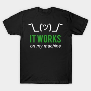 It Works On My Machine White/Green Design for Programmers T-Shirt